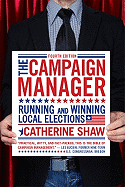 The Campaign Manager: Running and Winning Local Elections