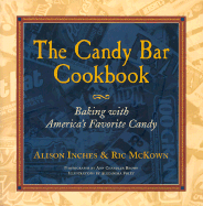 The Candy Bar Cookbook - Inches, Alison, and McKown, Ric