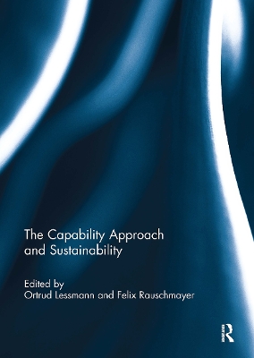 The Capability Approach and Sustainability - Lessmann, Ortrud (Editor), and Rauschmayer, Felix (Editor)