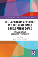 The Capability Approach and the Sustainable Development Goals: Inter/Multi/Trans Disciplinary Perspectives