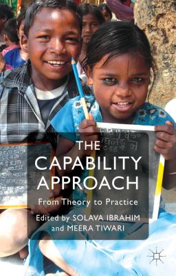 The Capability Approach: From Theory to Practice - Ibrahim, S (Editor), and Tiwari, M (Editor)
