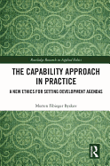 The Capability Approach in Practice: A New Ethics in Setting Development Agendas
