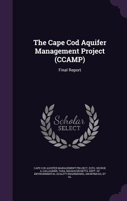 The Cape Cod Aquifer Management Project (CCAMP): Final Report - Cape Cod Aquifer Management Project (Creator), and Zoto, George A, and Gallagher, Tara