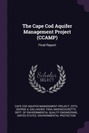 The Cape Cod Aquifer Management Project (CCAMP): Final Report