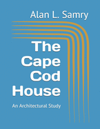 The Cape Cod House: An Architectural Study