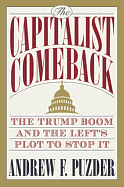 The Capitalist Comeback: The Trump Boom and the Left's Plot to Stop It