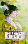 The Captive - Colette, and White, A. (Translated by)