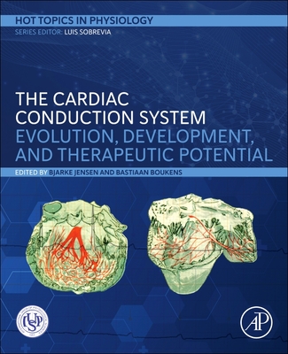 The Cardiac Conduction System: Evolution, Development, and Therapeutic Potential - Jensen, Bjarke (Editor), and Boukens, Bastiaan (Editor)