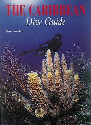 The Caribbean Dive Guide - Amsler, Kurt