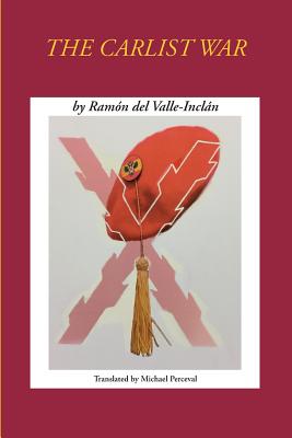 The Carlist War by Ramon del Valle-Inclan - Perceval, Michael