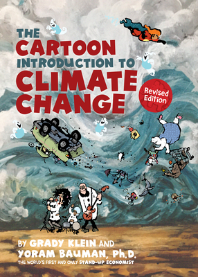 The Cartoon Introduction to Climate Change, Revised Edition - Klein, Grady, and Bauman, Yoram