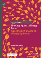 The Case Against Climate Doom: An Economist's Guide to Climate Optimism