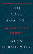 The Case Against Impeaching Trump