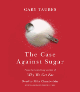 The Case Against Sugar