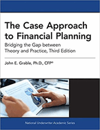 The Case Approach to Financial Planning: Bridging the Gap Between Theory and Practice, 3rd Edition