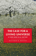 The Case for a Living Universe: Is there mind in all matter?