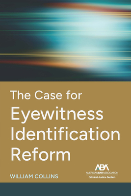 The Case for Eyewitness Identification Reform - Collins, William