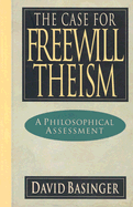 The Case for Freewill Theism: A Philosophical Assessment