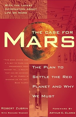 The Case for Mars - Zubrin, Robert, and Wagner, Richard