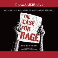 The Case for Rage: Why Anger Is Essential to Anti-Racist Struggle