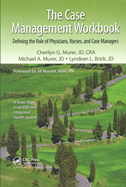 The Case Management Workbook: Defining the Role of Physicians, Nurses and Case Managers