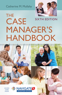 The Case Manager's Handbook: . - Mullahy, Catherine M, R.N.