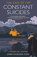 The Case of the Constant Suicides: A Gideon Fell Mystery