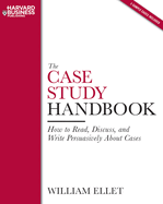 The Case Study Handbook: How to Read, Discuss, and Write Persuasively about Cases