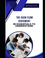 The Cash Flow Statement: 88 Essentials to Understand