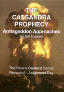 The Cassandra Prophecy: Armageddon Approaches