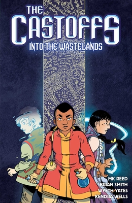 The Castoffs Vol. 2: Into the Wastelands - Reed, Mk, and Smith, Brian Smitty, and Wells, Kendra