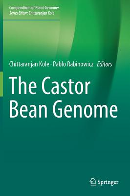 The Castor Bean Genome - Kole, Chittaranjan (Editor), and Rabinowicz, Pablo (Editor)
