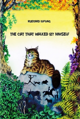 The Cat That walked by Himself - Kipling, Rudyard