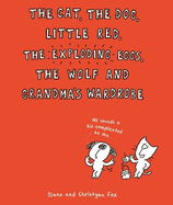 The Cat, the Dog, Little Red, the Exploding Eggs, the Wolf and Grandma's Wardrobe