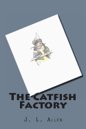 The Catfish Factory - Allen, J L