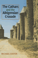 The Cathars and the Albigensian Crusade