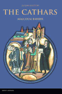 The Cathars: Dualist Heretics in Languedoc in the High Middle Ages