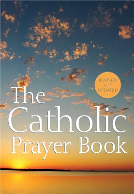 The Catholic Prayer Book - Buckley, Michael, Msgr. (Compiled by), and Castle, Tony (Editor)