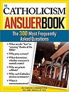 The Catholicism Answer Book: The 300 Most Frequently Asked Questions