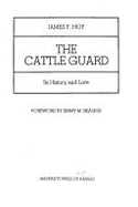 The Cattle Guard: Its History and Lore