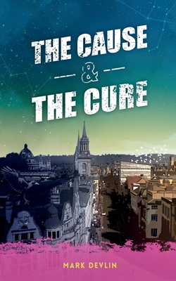The Cause & The Cure - Devlin, Mark