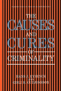 The Causes and Cures of Criminality