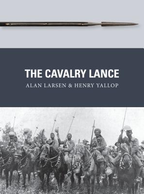 The Cavalry Lance - Larsen, Alan, and Yallop, Henry
