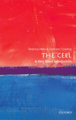 The Cell: A Very Short Introduction - Allen, Terence, and Cowling, Graham