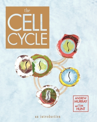 The Cell Cycle: An Introduction - Murray, Andrew, and Hunt, Tim, and Murray