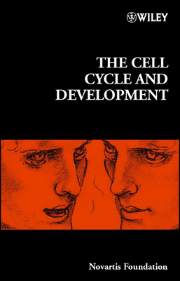 The Cell Cycle and Development - Bock, Gregory R. (Editor), and Cardew, Gail (Editor), and Goode, Jamie A. (Editor)