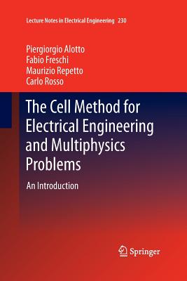 The Cell Method for Electrical Engineering and Multiphysics Problems: An Introduction - Alotto, Piergiorgio, and Freschi, Fabio, and Repetto, Maurizio