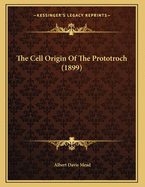 The Cell Origin Of The Prototroch (1899)