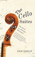 The Cello Suites: In Search of a Baroque Masterpiece