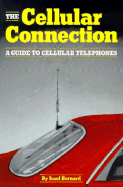 The Cellular Connection: A Guide to Cellular Telephones - Bernard, Josef